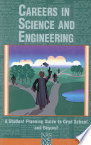 Careers in science and engineering a student planning guide to grad school and beyond /