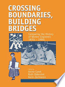 Crossing boundaries, building bridges comparing the history of women engineers, 1870s-1990s /