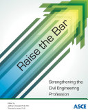 Raise the bar : strengthening the civil engineering profession /