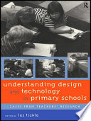 Understanding design and technology in primary schools cases from teachers' research /