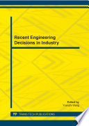 Recent engineering decisions in industry : selected, peer reviewed papers from the 2014 2nd International Conference on Materials Science and Mechanical Engineering (ICMSME 2014), May 31-June 1, 2014, Taipei, Taiwan /