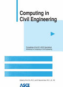 Computing in civil engineering proceedings of the 2011 ASCE International Workshop on Comupting in Civil Engineering, June 19-22, 2011, Miami, Florida /
