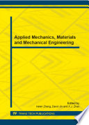 Applied mechanics, materials and mechanical engineering : selected, peer reviewed papers from the 2013 International Conference on Applied Mechanics, Materials and Mechanical Engineering (AMME2013), August 24-25, Wuhan, China /