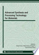 Advanced synthesis and processing technology for materials : selected, peer reviewed papers from the 1st International Symposium on Advanced Synthesis and Processing Technology for Materials, November 14-17, 2008, Wuhan, China /