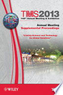 TMS 2013 142nd annual meeting & exhibition annual meeting supplemental proceedings.