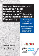 Models, databases, and simulation tools needed for the realization of integrated computational materials engineering proceedings of the symposium held at Materials Science & Technology 2010, October 18-20, 2010, Houston, Texas, USA /