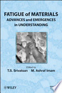 Fatigue of materials advances and emergences in understanding : proceedings of a symposium sponsored by Mechanical Behavior Committee of The Minerals, Metals & Materials Society (TMS) and ASM International held during Materials Science & Technology 2010 (MS&T'10) October 17-21, 2010 in Houston, Texas, USA /