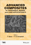 Advanced composites for aerospace, marine, and land applications II : proceedings of a symposium sponsored by The Minerals, Metals & Materials Society (TMS) held during TMS 2015, 144th annual meeting & exhibition : March 15-19, 2015, Walt Disney World, Orlando, Florida, USA /