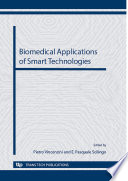Biomedical applications of smart technologies : selected, peer reviewed papers from the Symposium J "Biomedical applications of smart technologies" of CIMTEC 2012--4th international conference "Smart materials, structures and systems", held in Montecatini Terme, Italy, June 10-14, 2012 /