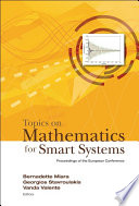 Topics on mathematics for smart systems proceedings of the European Conference, Rome, Italy, 26-28 October 2006 /