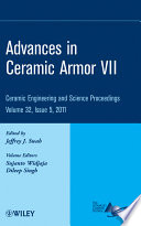 Advances in ceramic armor a collection of papers presented at the 35th International Conference on Advanced Ceramics and Composites, January 23-28, 2011, Daytona Beach, Florida.