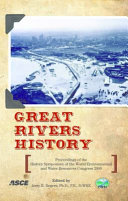 Great rivers history proceedings and invited papers for the EWRI Congress and History Symposium, May 17-19, 2009, Kansas City, Missouri /