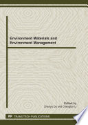 Environment materials and environment management : selected, peer reviewed papers from the 2011 international conference on environment materials and environment management (EMEM 2011), August 26, 2011, Shenyang, China /