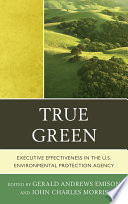 True green executive effectiveness in the U.S. Environmental Protection Agency /