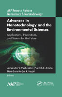 Advances in nanotechnology and the environmental sciences : applications, innovations, and visions for the future /