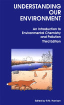 Understanding our environment an introduction to environmental chemistry and pollution /