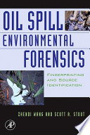 Oil spill environmental forensics fingerprinting and source identification /