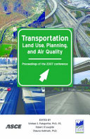 Transportation land-use planning, and air quality proceedings of the 2007 Transportation Land-Use Planning, and Air Quality Conference : July 9-11, 2007, Orlando, Florida /