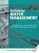 Rethinking water management : innovative approaches to contemporary issues /