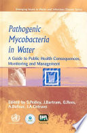 Pathogenic mycobacteria in water a guide to public health consequences, monitoring and management /