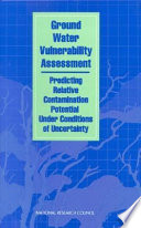 Ground water vulnerability assessment contamination potential under conditions of uncertainty /