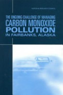 The ongoing challenge of managing carbon monoxide pollution in Fairbanks, Alaska : interim report