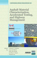 Asphalt material characterization, accelerated testing, and construction management selected papers from the 2009 GeoHunan International Conference, August 3-6, 2009, Changsha, Hunan, China /