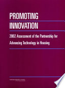 Promoting innovation 2002 assessment of the partnership for advancing technology in housing /