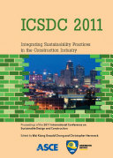 ICSDC 2011 integrating sustainability practices in the construction industry : proceedings of the 2011 International Conference on Sustainable Design and Construction, March 23-25, 2011, Kansas City, Missouri /