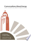 Conversations about energy how the experts see America's energy choices /