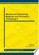 Mechanical engineering, materials and information technology II : selected, peer reviewed papers from the 2014 2nd International Conference on Mechanical Engineering, Civil Engineering and Material Engineering (MECEM 2014), September 27-28, 2014, Wuhan, China /