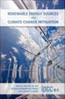 Renewable energy sources and climate change mitigation special report of the Intergovernmental Panel on Climate Change /