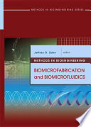 Methods in bioengineering biomicrofabrication and biomicrofluidics /