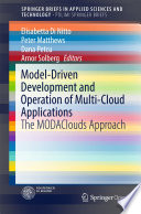 Model-Driven Development and Operation of Multi-Cloud Applications The MODAClouds Approach /