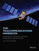 The telecommunications handbook : engineering guidelines for fixed, mobile, and satellite systems /