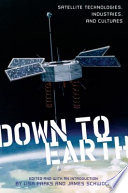 Down to Earth satellite technologies, industries, and cultures /
