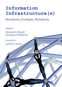 Information infrastructure(s) : boundaries, ecologies, multiplicity /