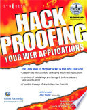 Hack proofing your Web applications the only way to stop a hacker is to think like one /