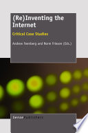(Re)inventing the Internet critical case studies /
