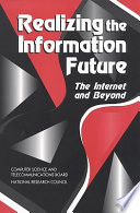 Realizing the information future the Internet and beyond /