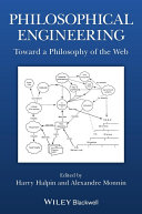 Philosophical engineering : toward a philosophy of the web /