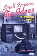 Small screens, big ideas television in the 1950s /