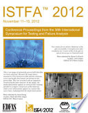 ISTFA 2012 conference proceedings from the 38th International Symposium for Testing and Failure Analysis : November 11-15, 2012, Phoenix Convention Center, Phoenix, Arizona, USA.