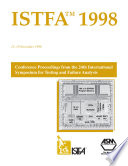 ISTFA '98 proceedings of the 24th International Symposium for Testing and Failure Analysis : 15-19 November 1998, Hyatt Regency DFW, Dallas, Texas /