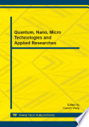 Quantum, nano, micro technologies and applied researches : selected, peer reviewed papers from the 2013 2nd International Symposium on Quantum, Nano and Micro Technologies (ISQNM 2013), December 1-2, 2013, Singapore /