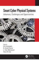 Smart cyber physical systems : advances, challenges and opportunities /