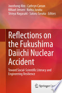 Reflections on the Fukushima Daiichi Nuclear Accident Toward Social-Scientific Literacy and Engineering Resilience /