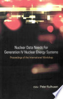 Nuclear data needs for Generation IV nuclear energy systems proceedings of the international workshop, Antwerpen, Belgium, 5-7 April 2005 /