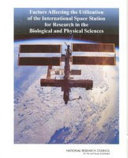 Factors affecting the utilization of the International Space Station for research in the biological and physical sciences