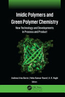 Imidic polymers and green polymer chemistry : new technology and developments in process and products /